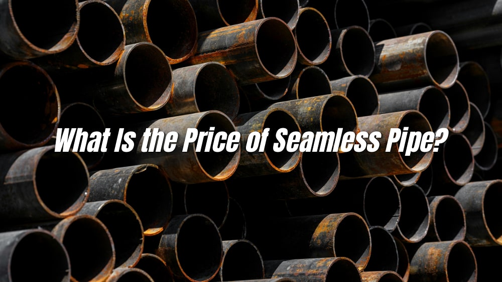 Seamless Pipe Prices: Cost Analysis and Buying Guide to 2025