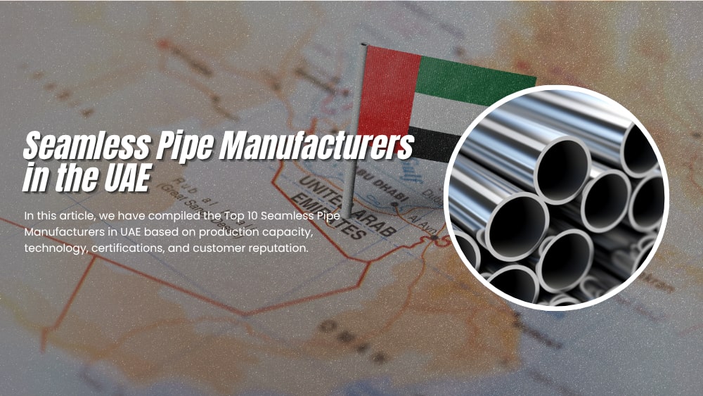 Top 10 Seamless Pipe Manufacturers in the UAE 2025