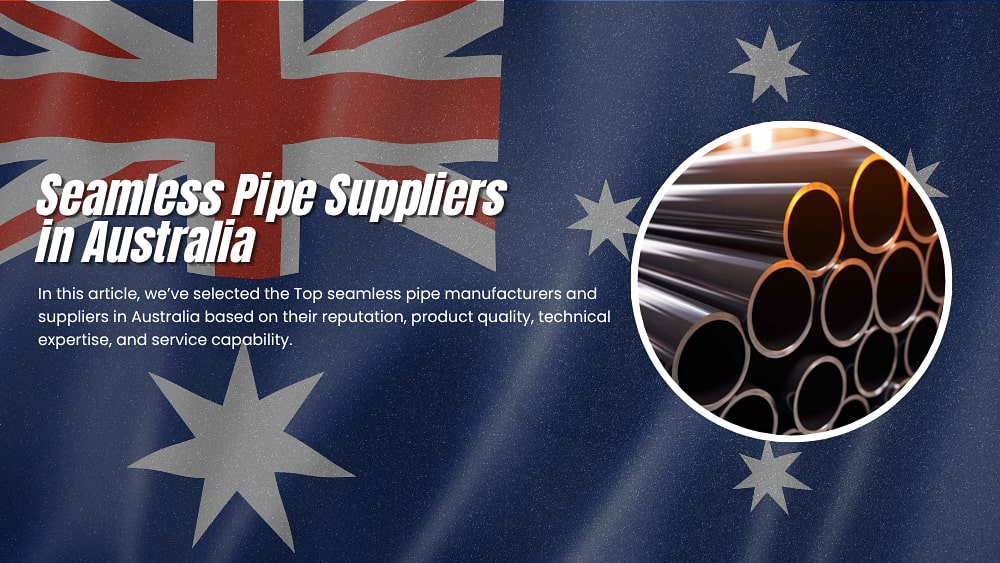 Top 5 Seamless Pipe Manufacturers & Suppliers in Australia