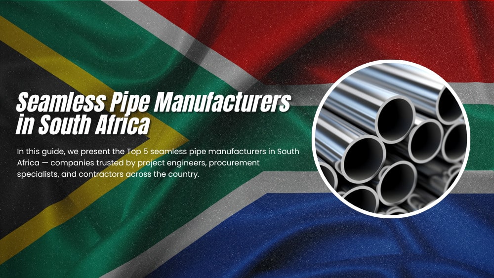 Top 5 Seamless Pipe Manufacturers in South Africa 2025